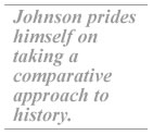Johnson prides himself on taking a comparative approach to history.