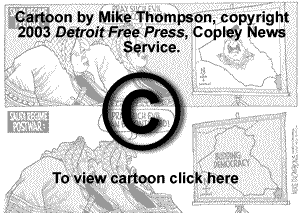 Cartoon by Mike Thompson, © 2003 Detroit Free Press, Copley News Service.