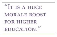 It is a huge morale boost for higher education.