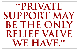 Private support may be the only relief valve we have.